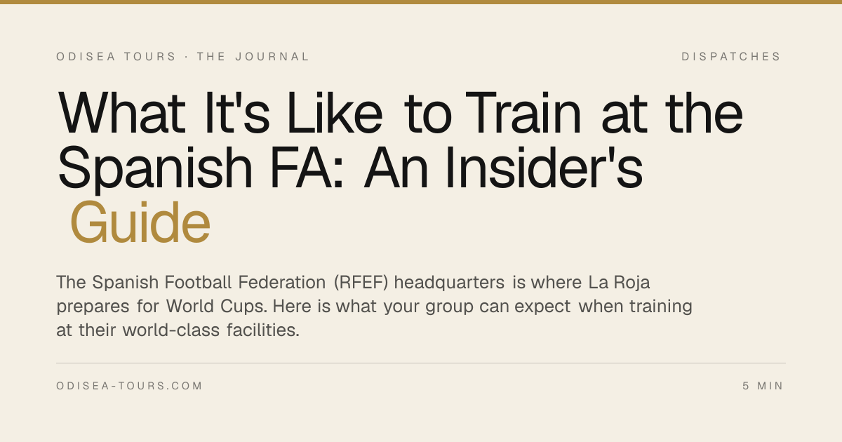 What It's Like to Train at the Spanish FA: An Insider's Guide · Odisea ...